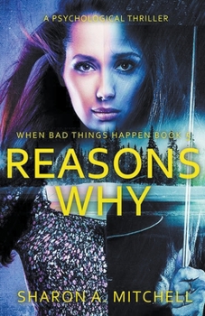 Reasons Why: A Psychological Thriller - Book #5 of the When Bad Things Happen