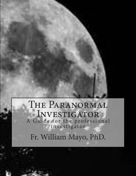 Paperback The Paranormal Investigator: A Guide For The Investigator Book