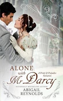 Paperback Alone with Mr. Darcy: A Pride & Prejudice Variation Book