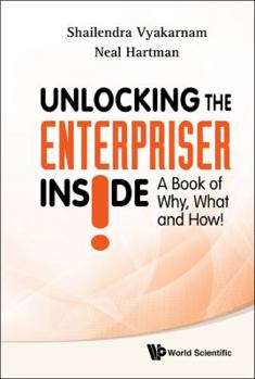 Hardcover Unlocking the Enterpriser Inside! a Book of Why, What and How! Book