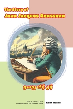 Paperback The Story of Jean-Jacques Rousseau: An Inspiring Story for Kids in Farsi and English Book