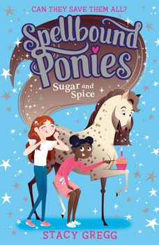 Sugar and Spice (Spellbound Ponies) - Book #2 of the Spellbound Ponies