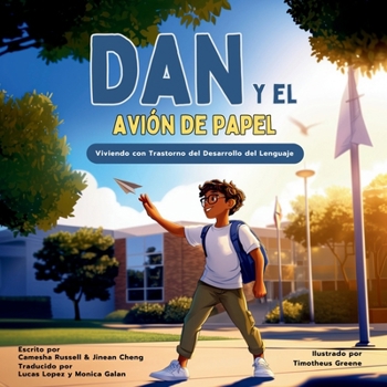 Dan Y EL Avión De Papel: Viviendo con Trastorno del Desarrollo del Lenguaje (Living Life With DLD)