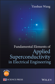 Hardcover Fundamental Elements of Applied Superconductivity in Electrical Engineering Book