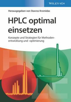 HPLC optimal einsetzen: Konzepte und Strategien für Methodenentwicklung und -optimierung (German Edition)