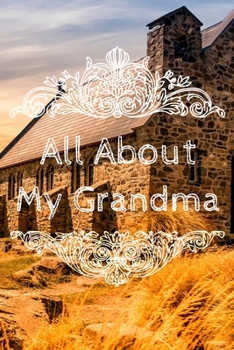 All About My Grandma Journal: 100 Pages Notebook Paperback - Guided Journal For Grandma - Memories For The Grandchild