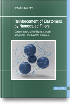 Reinforcement of Elastomers by Nanoscaled Fillers : Carbon Black, Silica/Silane, Carbon Nanotubes, and Layered Silicates