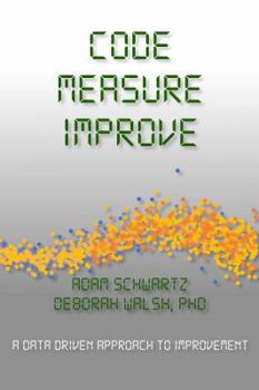 Paperback Code - Measure - Improve: A Data Driven Approach to Improvement Book