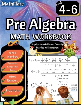 Pre Algebra Workbook 4th to 6th Grade: Pre Algebra Workbook 4-6, Whole Numbers, Fractions, Decimals, Exponents and Roots (Mathflare Workbooks)