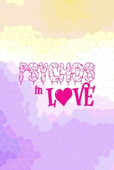 Psychos In Love: All Purpose 6x9 Blank Lined Notebook Journal Way Better Than A Card Trendy Unique Gift Purple Yellow Creepy Girl