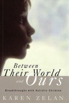 Hardcover Between Their World and Ours: Breakthroughs with Autistic Children Book