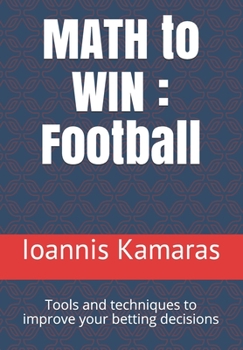 Paperback MATH to WIN: Football: Tools and techniques to improve your betting decisions Book
