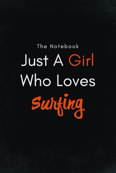 Paperback Just A Girl Who Loves Surfing / Lined Journal, Blank Lined -Birthday Gift Notebook: Lined Journal -Birthday Gift Notebook -work book - Notebook Book