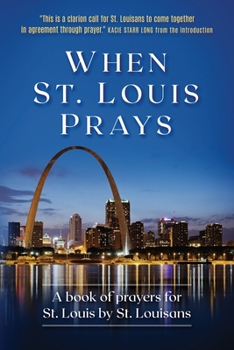 Paperback When St. Louis Prays: A book of prayers for St. Louis by St. Louisans Book