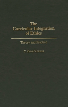 Hardcover The Curricular Integration of Ethics: Theory and Practice Book