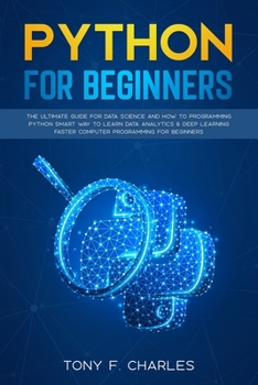 Paperback python for beginners: The Ultimate Guide for Data Science and How to Programming Python Smart Way to Learn Data Analytics & Deep Learning Fa Book