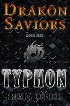Typhon: Drákōn Saviors - Book #1 of the Drákōn Saviors