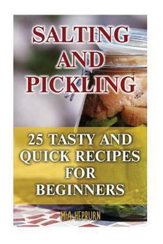 Paperback Salting and Pickling: 25 Tasty And Quick Recipes For Beginners Book