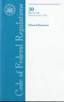Paperback Code of Federal Regulations, Title 30, Mineral Resources, PT. 1-199, Revised as of July 1, 2010 Book