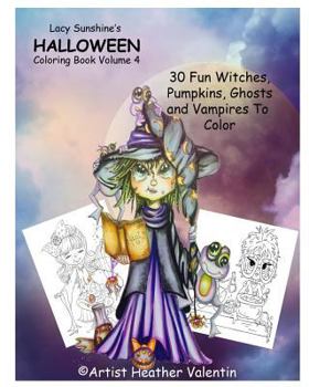 Paperback Lacy Sunshine's Halloween Coloring Book Volume 4: Whimsical Witches, Ghosts, Pumpkins and Vampires Book
