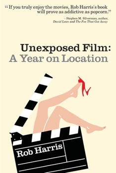 Paperback Unexposed Film: A Year on Location Book