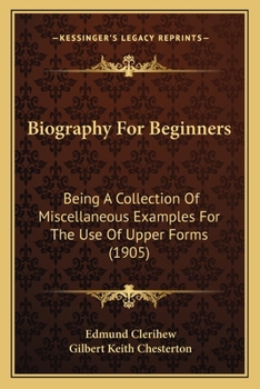 Paperback Biography For Beginners: Being A Collection Of Miscellaneous Examples For The Use Of Upper Forms (1905) Book