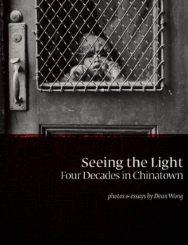 Hardcover Seeing the Light: Four Decades in Chinatown Book