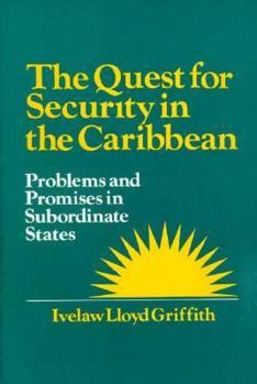 Paperback The Quest for Security in the Caribbean: Problems and Promises in Subordinate States Book