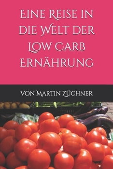 Paperback Eine Reise in die Welt der Low Carb Ernährung [German] Book