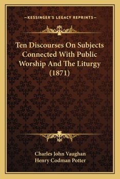 Paperback Ten Discourses On Subjects Connected With Public Worship And The Liturgy (1871) Book