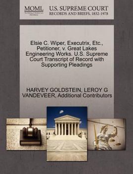 Paperback Elsie C. Wiper, Executrix, Etc., Petitioner, V. Great Lakes Engineering Works. U.S. Supreme Court Transcript of Record with Supporting Pleadings Book