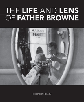 Paperback The Life and Lens of Father Browne Book