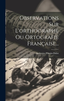 Hardcover Observations Sur L'orthographe Ou Ortografie Française... [French] Book