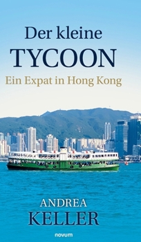 Hardcover Der kleine Tycoon: Ein Expat in Hong Kong (German Edition) [German] Book