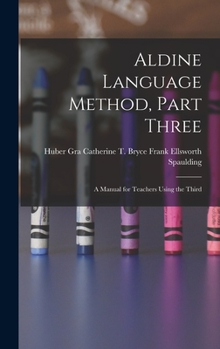 Hardcover Aldine Language Method, Part Three: A Manual for Teachers Using the Third Book