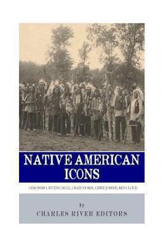 Native American Icons: Geronimo, Sitting Bull, Crazy Horse, Chief Joseph and Red Cloud