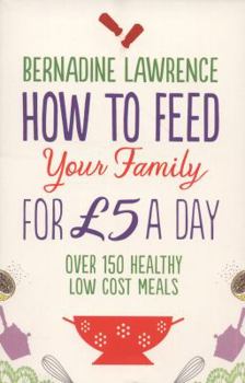 How to Feed Your Family for 5 a Day. Bernadine Lawrence