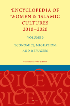 Hardcover Encyclopedia of Women & Islamic Cultures 2010-2020, Volume 3: Economics, Migration, and Refugees Book