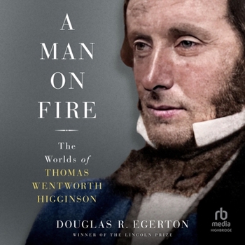 MP3 CD A Man on Fire: The Worlds of Thomas Wentworth Higginson Book