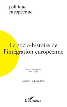 La socio-histoire de l'intégration européenne (Politique Européenne) (French Edition)