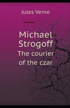 Paperback Michael Strogoff, or The Courier of the Czar Illustrated Book