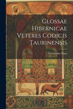 Paperback Glossae Hibernicae Veteres Codicis Taurinensis Book