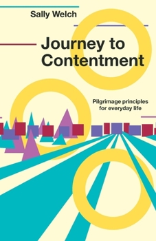 Paperback Journey to Contentment: Pilgrimage principles for everyday life Book