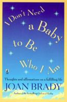 Hardcover I Don't Need a Baby To Be Who I Am: Thoughts and Affirmations on a Fulfilling Life Book