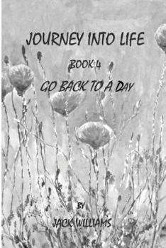 Go Back to a Day - Book #4 of the Journey into Life