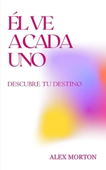 Paperback El Ve a Cada Uno: Descubre Tu Destino [Spanish] Book