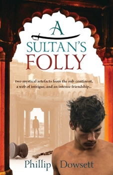 Paperback A Sultan's Folly: two mystical artefacts from the sub-continent, a web of intrigue, and an intense friendship Book