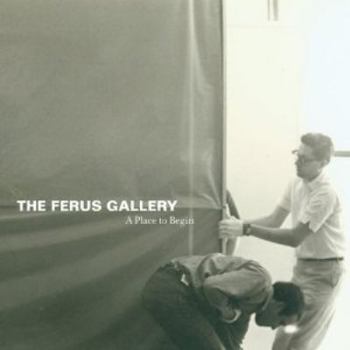 Hardcover The Ferus Gallery: A Place to Begin Book