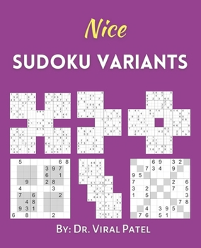 Paperback Nice Sudoku Variants: 300 Puzzles (Containing X, Samurai, Hyper, Twins, Marathon, Triathlon A & B, 12X12 & 16X16) [Large Print] Book