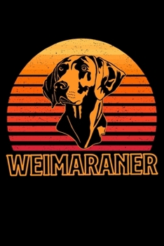 Paperback Weimaraner: Weimaraner Notebook 120 Blank lined pages with beautiful Weimaraner design in each page 6" x 9" Journal Book